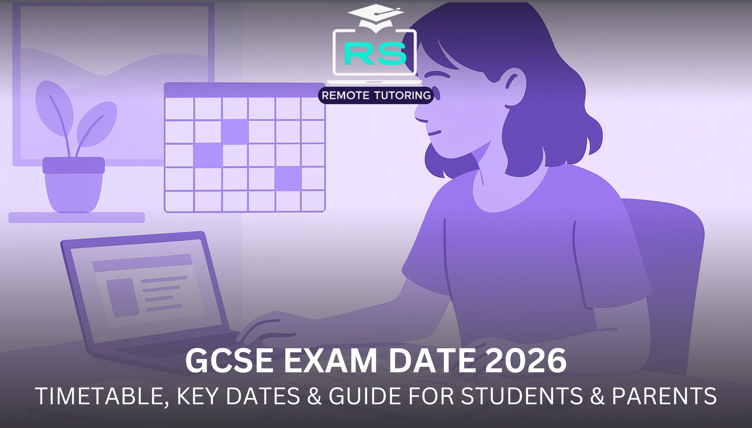 GCSE Exam Date 2026: Timetable, Key Dates and Complete Guide for Students and Parents